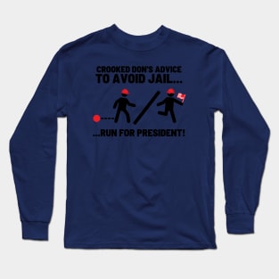 To Avoid Jail - Run For President! Long Sleeve T-Shirt